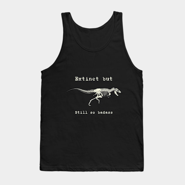 Tyrannosaurus - T-Rex - Extinct but still so badass - dinosaur Tank Top by RWK-SHOP